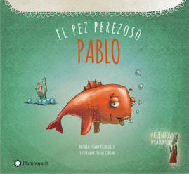Pablo, el pez perezoso (Los cuentos de Leyla Fonten)