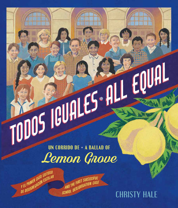 Todos Iguales / All Equal: Un corrido de Lemon Grove / A Ballad of Lemon Grove